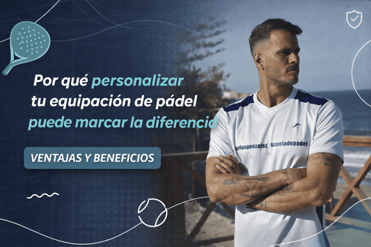 Por qué personalizar tu equipación de pádel puede marcar la diferencia