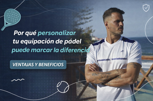 Por qué personalizar tu equipación de pádel puede marcar la diferencia